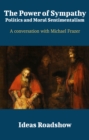 Image for Power of Sympathy: Politics and Moral Sentimentalism - A Conversation With Michael Frazer