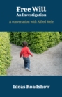 Image for Free Will: An Investigation - A Conversation with Alfred Mele