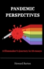 Image for Pandemic Perspectives: A filmmaker&#39;s journey in 10 essays