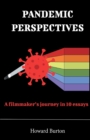 Image for Pandemic Perspectives : A filmmaker&#39;s journey in 10 essays
