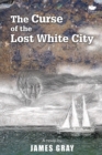 Image for The Curse of the Lost White City
