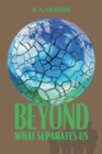 Image for Beyond What Separates Us