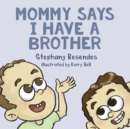Image for Mommy Says I Have a Brother