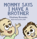 Image for Mommy Says I Have a Brother