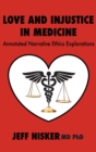 Image for Love and Injustice in Medicine : Annotated Narrative Ethics Explorations