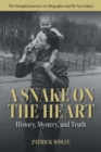 Image for A Snake on the Heart : History, Mystery, and Truth: The Entangled Journeys of a Biographer and His Nazi Subject