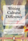 Image for Writing Cultural Difference : Italian-Canadian Creative and Critical Works