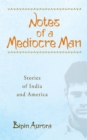 Image for Notes of a Mediocre Man: Stories of India and America