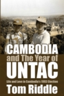 Image for Cambodia and the Year of UNTAC: Life and Love in Cambodia&#39;s 1993 Election