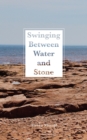 Image for Swinging Between Water and Stone