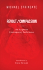 Image for Revolt/Compassion : Six Scripts for Contemporary Performance