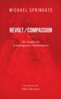 Image for Revolt/ Compassion: Six Scripts for Contemporary Performance