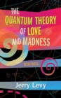 Image for The quantum theory of love and madness