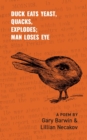 Image for Duck eats yeast, quacks, explodes - man loses eye  : a poem