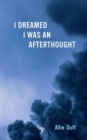 Image for I Dreamed I Was an Afterthought