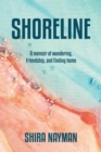 Image for Shoreline : A Memoir of Wandering, Friendship, and Finding Home