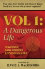 Image for Sewermen, Bank Robbers &amp; Voodoo Killers : True Tales From the Life and Times of Blaise Cendrars, the World&#39;s Greatest Vagabond, Volume I: A Dangerous Life