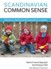 Image for Scandinavian common sense  : policies to tackle social inequalities in health
