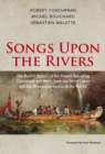 Image for Songs upon the rivers  : the buried history of the French-speaking Canadiens and Mâetis from the Great Lakes and the Mississippi across to the Pacific