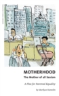 Image for Motherhood, The Mother of All Sexism : A Plea for Parental Equality
