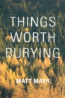 Image for Things Worth Burying