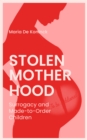 Image for Stolen Motherhood : Surrogacy and Made-to-Order Children
