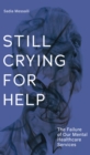 Image for Still Crying for Help : The Failure of our Mental Health Services