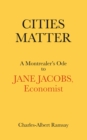 Image for Cities matter  : a Montrealer&#39;s ode to Jane Jacobs