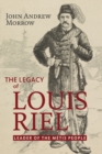 Image for The Legacy of Louis Riel : The Leader of the Metis People
