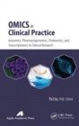 Image for Omics in clinical practice  : genomics, pharmacogenomics, proteomics, and transcriptomics in clinical research