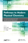 Image for Pathways to modern physical chemistry: an engineering approach with multidisciplinary applications