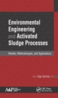 Image for Environmental engineering and activated sludge processes  : models, methodologies, and applications
