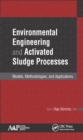 Image for Environmental engineering and activated sludge processes: models, methodologies, and applications
