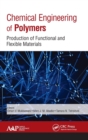 Image for Chemical engineering of polymers  : production of functional and flexible materials
