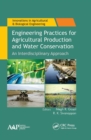 Image for Engineering practices for agricultural production and water conservation: an interdisciplinary approach