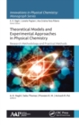 Image for Theoretical models and experimental approaches in physical chemistry  : research methodology and practical methods