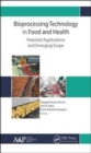 Image for Bioprocessing technology in food and health  : potential applications and emerging scope