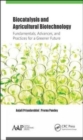 Image for Biocatalysis and Agricultural Biotechnology: Fundamentals, Advances, and Practices for a Greener Future