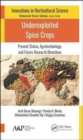 Image for Underexploited spice crops  : present status, agrotechnology, and future research directions
