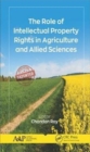 Image for The Role of Intellectual Property Rights in Agriculture and Allied Sciences