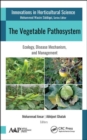 Image for The vegetable pathosystem  : ecology, disease mechanism, and management