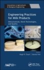 Image for Engineering practices for milk products  : dairyceuticals, novel technologies, and quality