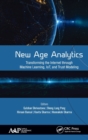 Image for New age analytics  : transforming the internet through machine learning, IoT, and trust modeling