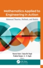 Image for Mathematics applied to engineering in action  : advanced theories, methods, and models