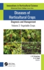 Image for Diseases of horticultural crops  : diagnosis and managementVolume 2,: Vegetable crops