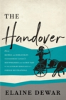 Image for Handover: How Bigwigs and Bureaucrats Transferred Canada&#39;s Best Publisher and the Best Part of Our Literary Heritage to a Foreign Multinational