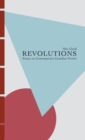 Image for Revolutions: Essays on Contemporary Canadian Fiction