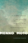Image for Menno Moto : A Journey Across the Americas in Search of My Mennonite Identity