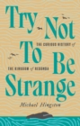 Image for Try not to be strange  : the curious history of the Kingdom of Redonda