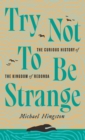 Image for Try Not to Be Strange: The Curious History of the Kingdom of Redonda